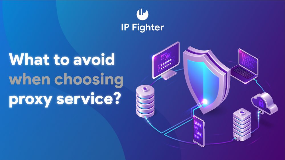 What to avoid when choosing a proxy service?