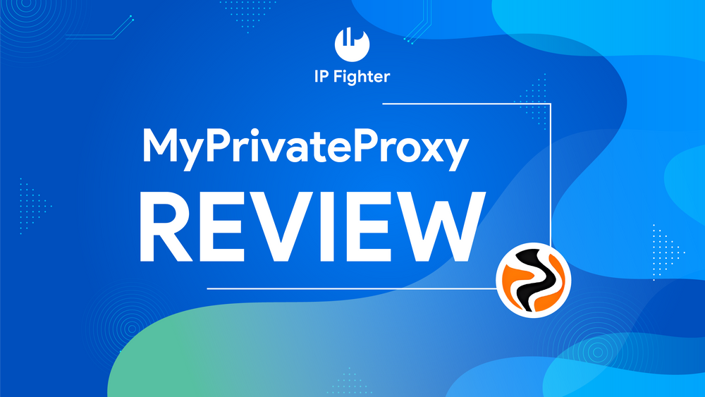 MyPrivateProxy Review: Is it the best proxy provider for datacenter proxy?
