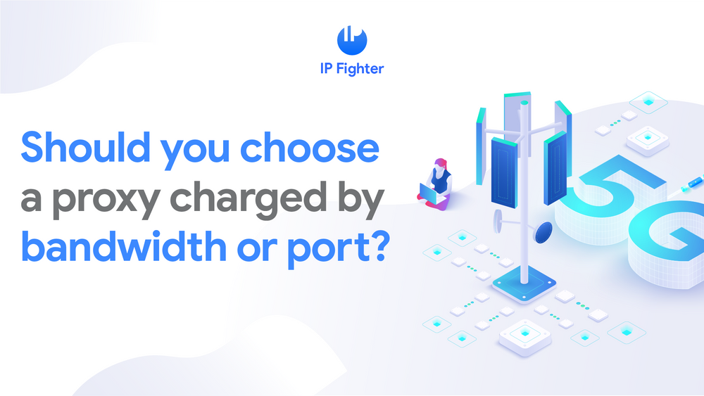 Should you choose a proxy charged by bandwidth or port?