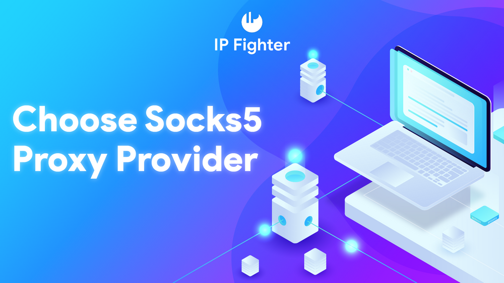 How to Choose the Right Socks5 Proxy Provider?