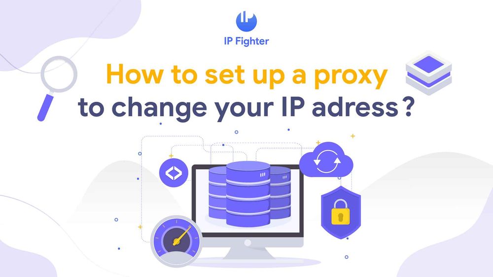 How to set up a proxy to change your IP address?