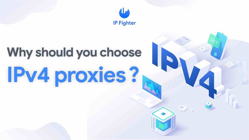 Why should you choose IPv4 proxies?