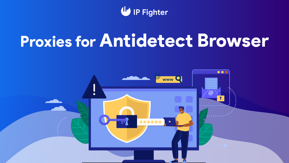 What is the best proxy for Antidetect Browsers?
