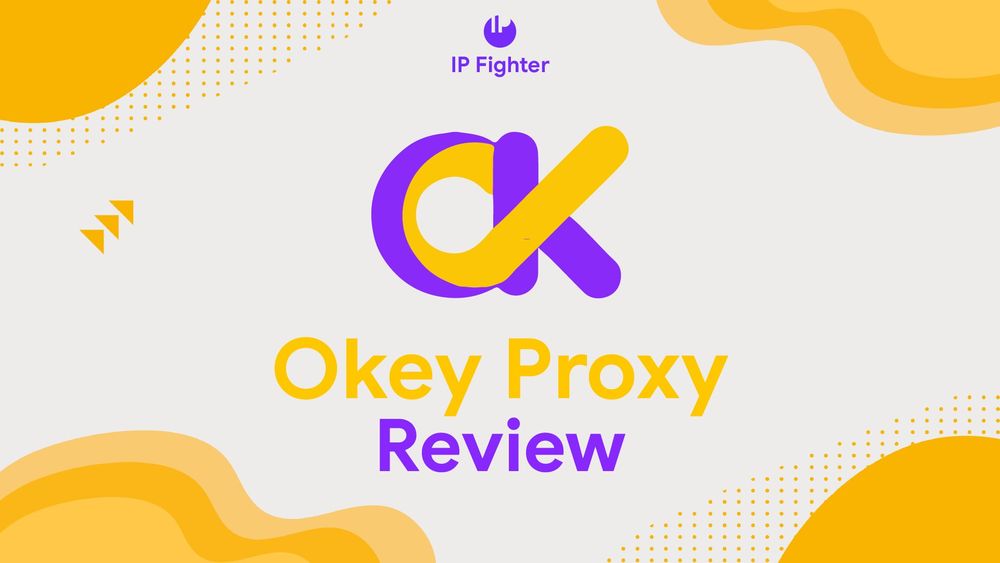 OkeyProxy Review: Tailored IP service for any customer